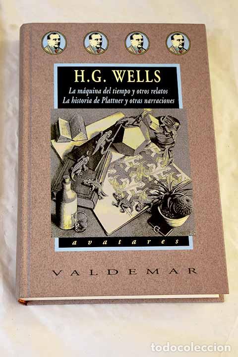 Libros: La m&aacute;quina del tiempo y otros relatos: La historia de Plattner y otras narraciones.- Wells, H. G.