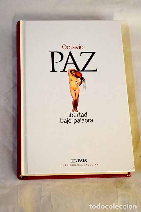 B&uuml;cher: Libertad bajo palabra.- Paz, Octavio