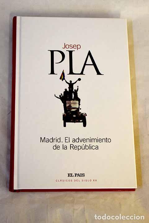 Libros: Madrid, el advenimiento de la Rep&uacute;blica.- Pla, Josep