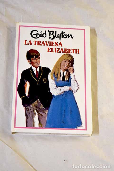 Libros: La traviesa Elizabeth.- Blyton, Enid