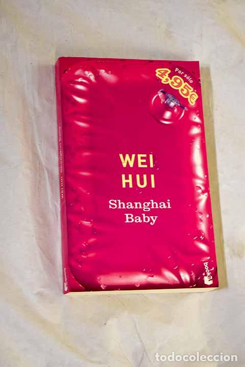Libros: Shanghai baby: Wei Hui.- Wei Hui