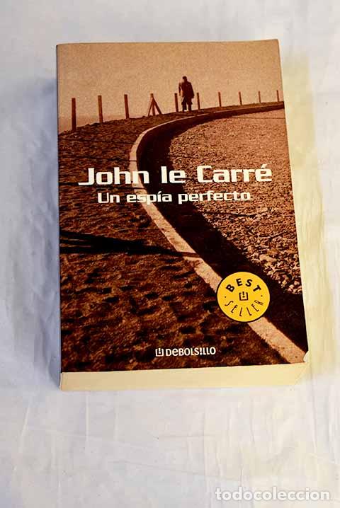 Libros: Un esp&iacute;a perfecto: Le Carr&eacute;, John.- Le Carr&eacute;, John