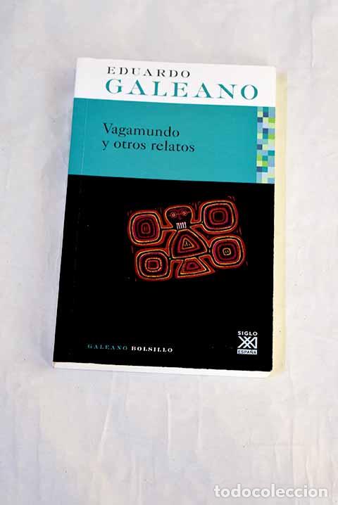 Libros: Vagamundo y otros relatos.- Galeano, Eduardo