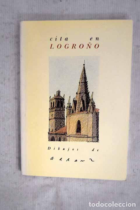 Libri di seconda mano: Cita en Logro&ntilde;o: donde nadie es forastero.- Arranz, Jorge