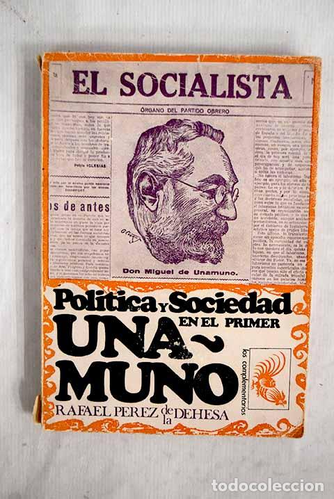Libri di seconda mano: Pol&iacute;tica y sociedad en el primer Unamuno 1894 - 1904.- P&eacute;rez de la Dehesa, Rafael