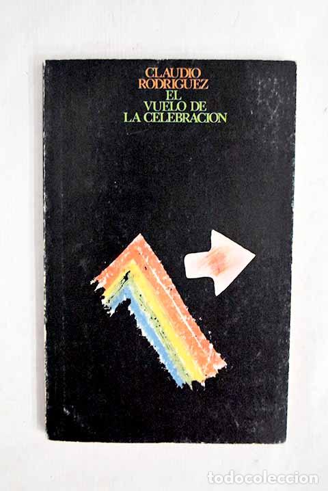 Libri di seconda mano: El vuelo de la celebraci&oacute;n.- Rodr&iacute;guez, Claudio