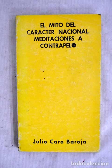 Libri di seconda mano: El mito del car&aacute;cter nacional: Meditaciones a contrapelo.- Caro Baroja, Julio