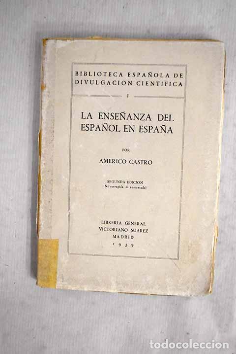 Libri di seconda mano: La ense&ntilde;anza del espa&ntilde;ol en Espa&ntilde;a.- Castro, Am&eacute;rico