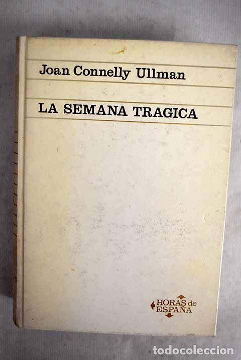Livres: La Semana Tr&aacute;gica: estudio sobre las causas socioecon&oacute;micas del anticlericalismo en Espa&ntilde;a