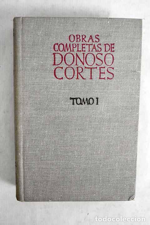 Livres: Obras completas de Don Juan Donoso Cort&eacute;s, tomo I.- Donoso Cort&eacute;s, Juan