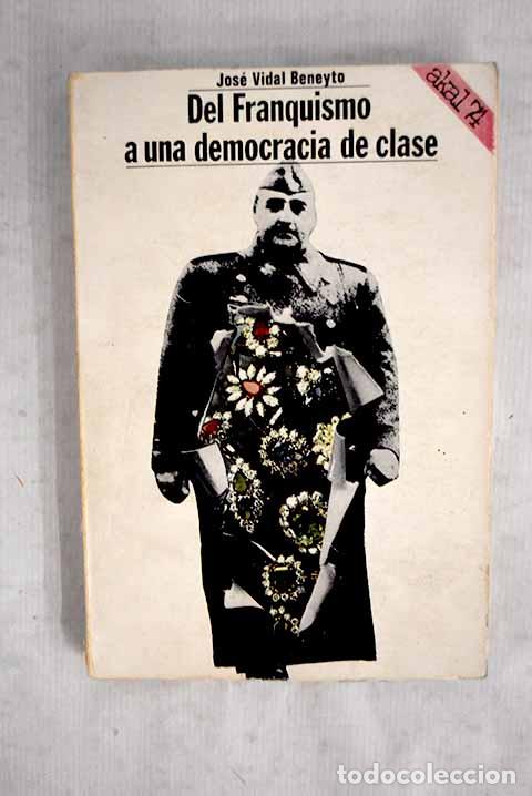 Livres: Del franquismo a una democracia de clase.- Vidal Beneyto, Jos&eacute;