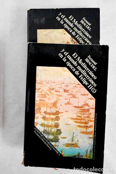 Livres: El Mediterr&aacute;neo y el mundo medit&eacute;rr&aacute;neo en la &eacute;poca de Felipe II.- Braudel, Fernand