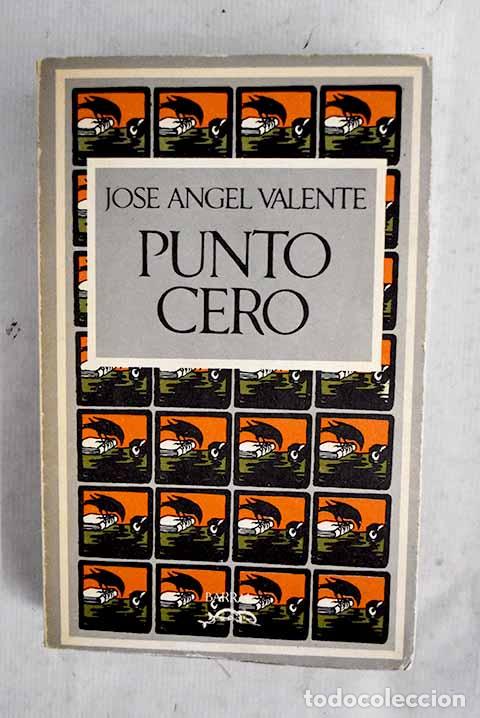 Livres: Punto cero: (poes&iacute;a, 1953-1971).- Valente, Jos&eacute; &Aacute;ngel