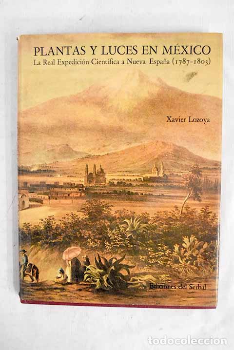 Livros em segunda m&atilde;o: Plantas y luces en M&eacute;xico: La Real Expedici&oacute;n Cient&iacute;fica a Nueva Espa&ntilde;a (1787-1803).- Lozoya, Javier
