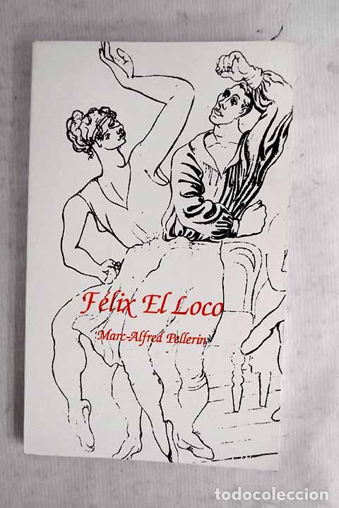 Livros em segunda m&atilde;o: F&eacute;lix el loco: Pellerin, Marc Alfred.- Pellerin, Marc Alfred