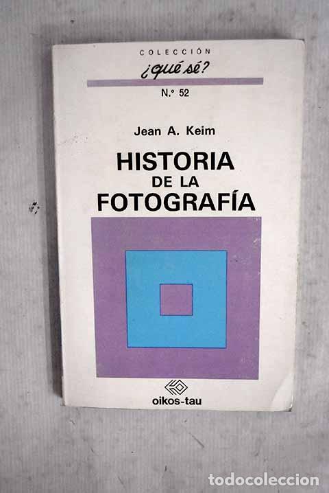 Libros: Historia de la fotograf&iacute;a.- Keim, Jean A.
