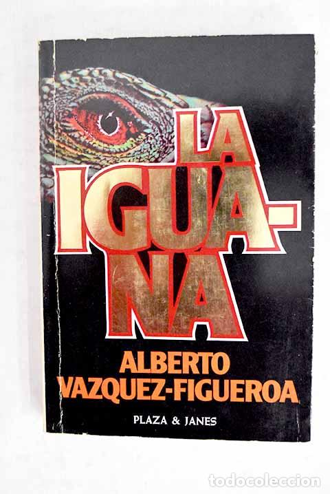 books: La iguana: V&aacute;zquez-Figueroa, Alberto.- V&aacute;zquez-Figueroa, Alberto