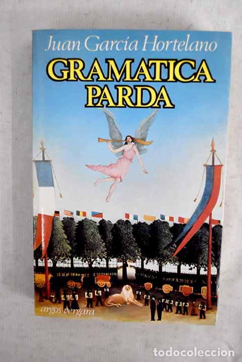 Libros: Gram&aacute;tica parda: Garc&iacute;a Hortelano, Juan.- Garc&iacute;a Hortelano, Juan