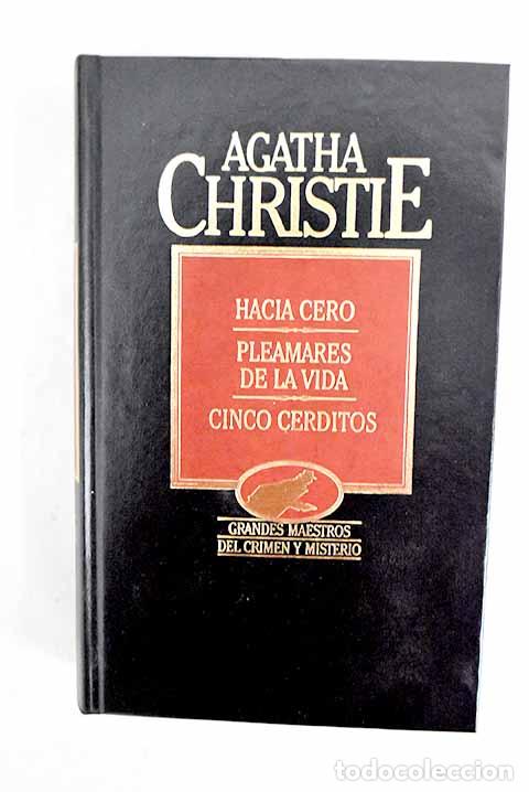 Libros: Hacia cero ; Pleamares de la vida ; Cinco cerditos.- Christie, Agatha