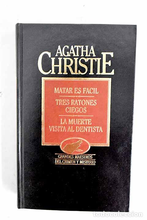 Libros: Matar es f&aacute;cil ; Tres ratones ciegos ; La muerte visita al dentista.- Christie, Agatha