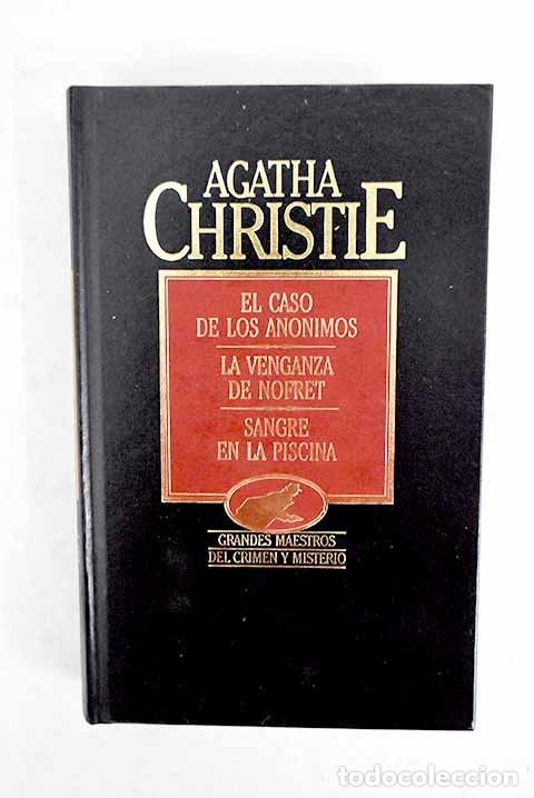 Libros: El caso de los an&oacute;nimos ; La venganza de Nofret ; Sangre en la piscina.- Christie, Agatha