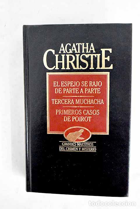 Libros: El espejo se raj&oacute; de parte a parte ; Tercera muchacha ; Primeros casos de Poirot.- Christie, Agatha