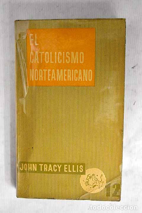 Livres: El catolicismo norteamericano.- Ellis, John Tracy