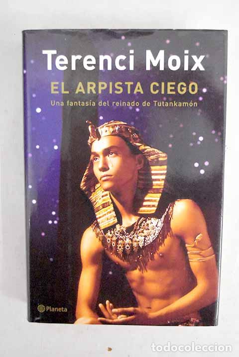 Libri di seconda mano: El arpista ciego: una fantas&iacute;a del reinado de Tutankam&oacute;n.- Moix, Terenci