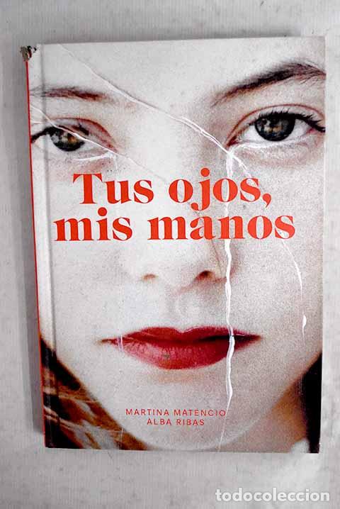 Libri di seconda mano: Tus ojos, mis manos: Ribas, Alba.- Ribas, Alba