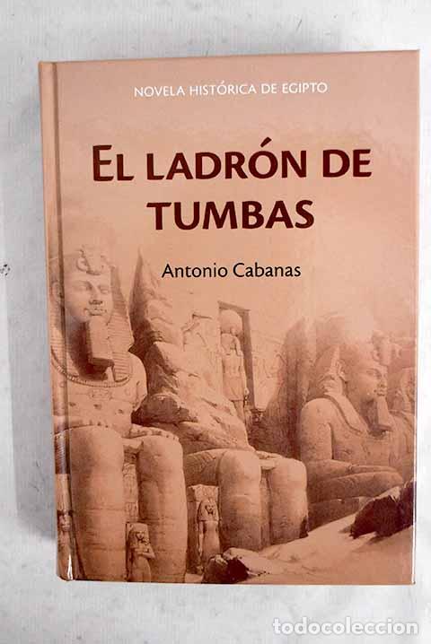 Libros: El ladr&oacute;n de tumbas: Cabanas, Antonio.- Cabanas, Antonio