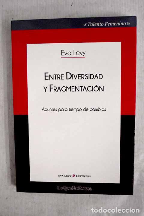 Libros: Entre diversidad y fragmentaci&oacute;n: Apuntes para tiempo de cambios.- Levy, Eva