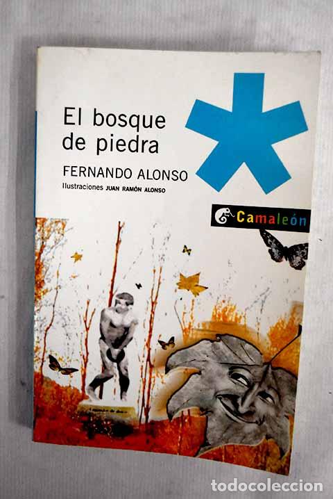 Libros: El bosque de piedra: Alonso, Fernando.- Alonso, Fernando