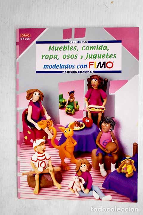 Libros: Muebles, comida, ropa, osos y juguetes modelados con fimo.- Carlson, Maureen