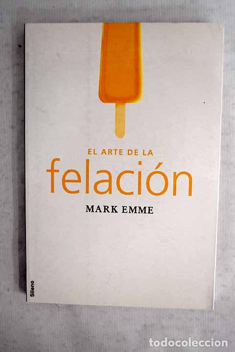 Libros: El arte de la felaci&oacute;n.- Emme, Mark
