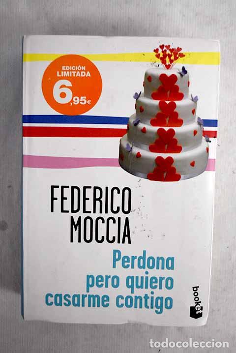 Libros: Perdona pero quiero casarme contigo.- Moccia, Federico