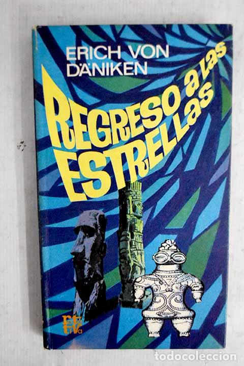 Libros: Regreso a las estrellas.- Daniken, Erich von
