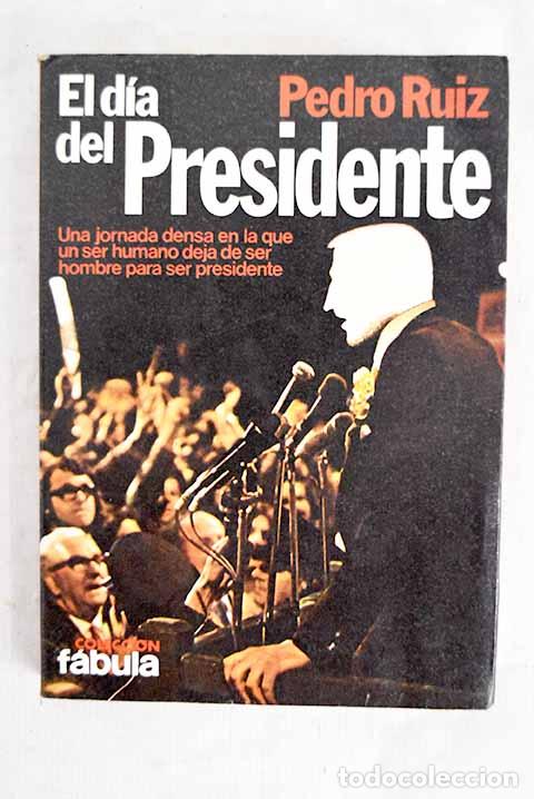 books: El d&iacute;a del presidente.- Ruiz, Pedro