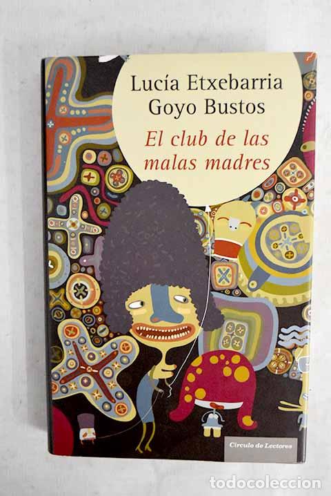 books: El club de las malas madres.- Etxebarria, Luc&iacute;a