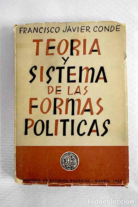 books: Teor&iacute;a y sistema de las formas pol&iacute;ticas.- Conde, Francisco Javier