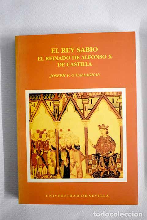 books: El rey sabio: el reinado de Alfonso X de Castilla.- O Callaghan, Joseph F.