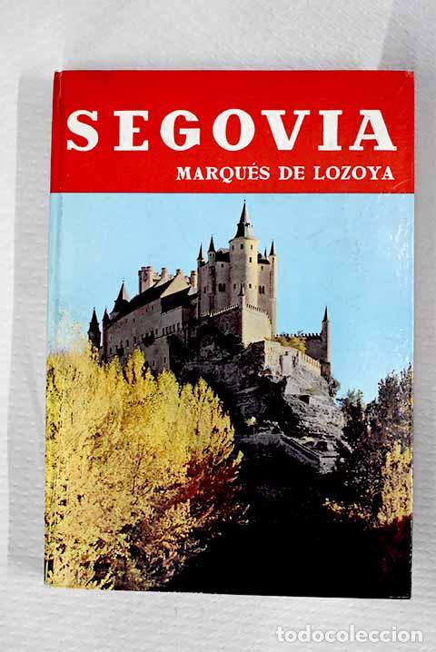books: Segovia: Lozoya, Juan de Contreras y L&oacute;pez de Ayala.- Lozoya, Juan de Contreras y L&oacute;pez de Ayala