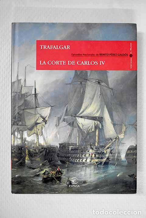 books: Trafalgar; La corte de Carlos IV.- P&eacute;rez Gald&oacute;s, Benito