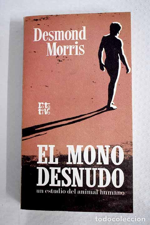 Livres: El mono desnudo: un estudio del animal humano.- Morris, Desmond