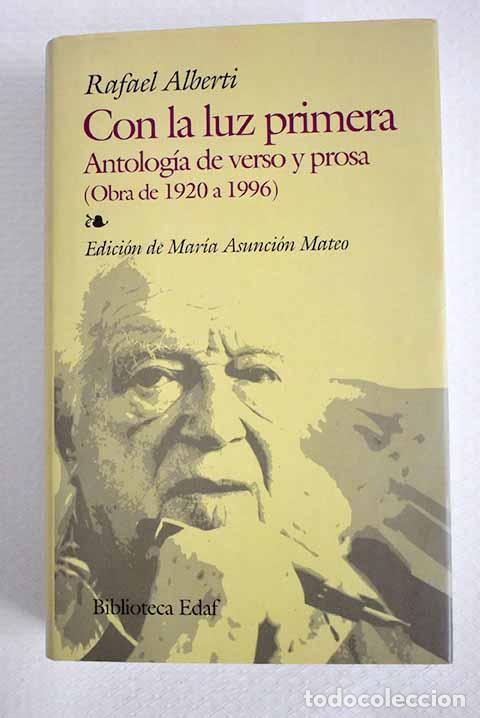 books: Con la luz primera: antolog&iacute;a de verso y prosa : (obra de 1920 a 1996).- Alberti, Rafael