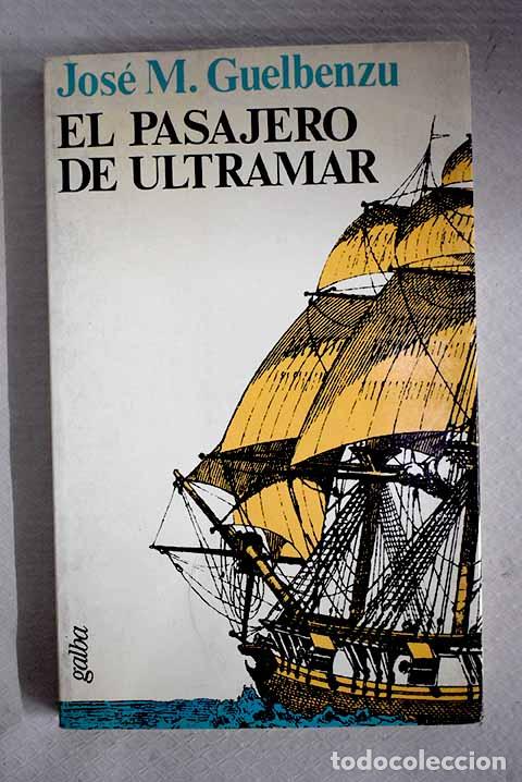 books: El pasajero de ultramar.- Guelbenzu, Jos&eacute; Mar&iacute;a