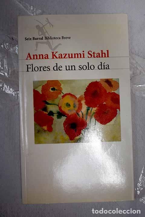 B&uuml;cher: Flores de un solo d&iacute;a.- Stahl, Anna Kazumi