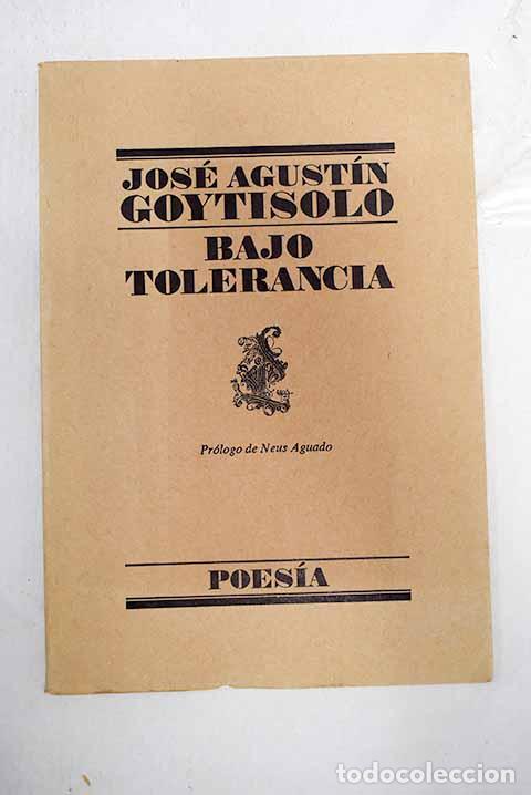 B&uuml;cher: Bajo tolerancia: Goytisolo, Jos&eacute; Agust&iacute;n.- Goytisolo, Jos&eacute; Agust&iacute;n