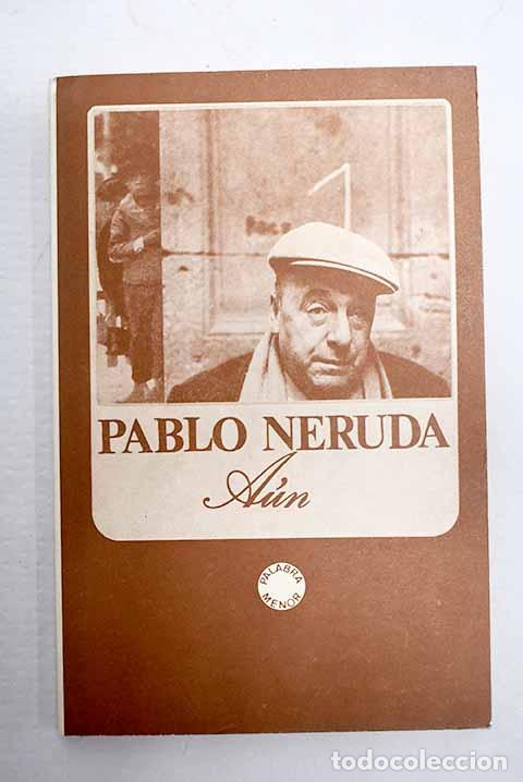 Libros: A&uacute;n: Neruda, Pablo: Lumen..- Neruda, Pablo - Foto 1