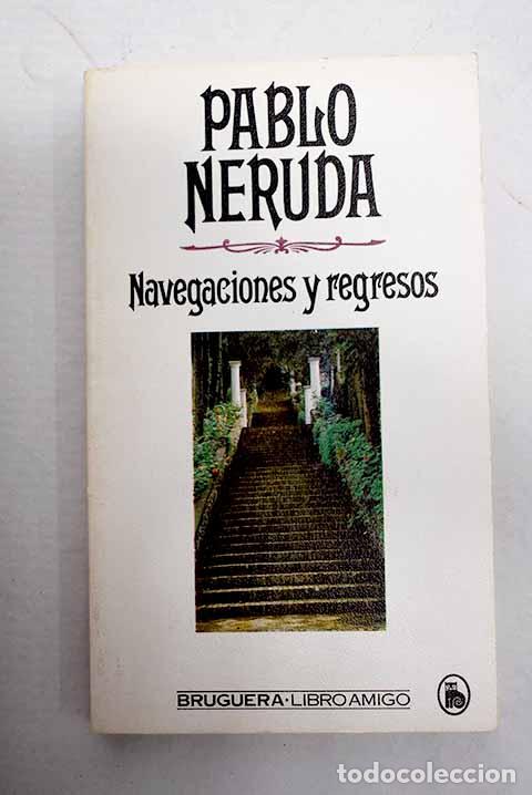 Libros: Navegaciones y regresos.- Neruda, Pablo - Foto 1