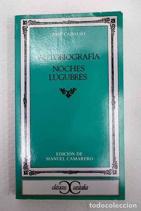 B&uuml;cher: Autobiograf&iacute;a ; Noches l&uacute;gubres.- Cadalso, Jos&eacute;